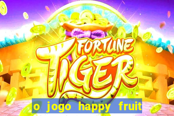 o jogo happy fruit fusion paga mesmo